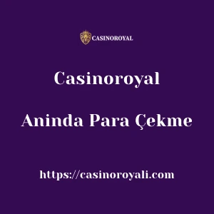 Casinoroyal Aninda Para Çekme