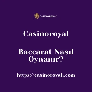Casinoroyal Baccarat Nasıl Oynanır?