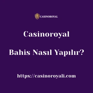 Casinoroyal Bahis Nasıl Yapılır?