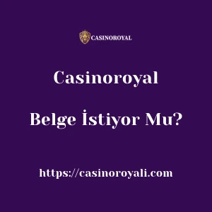 Casinoroyal Belge İstiyor Mu?