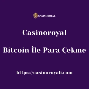 Casinoroyal Bitcoin İle Para Çekme