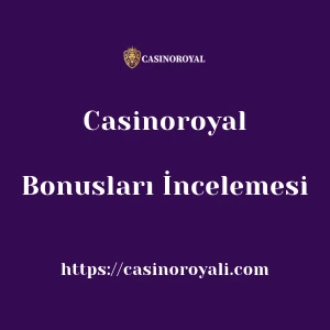 Casinoroyal Bonusları İncelemesi