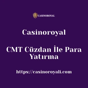 Casinoroyal CMT Cüzdan İle Para Yatırma