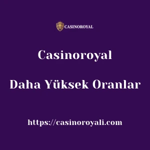 Casinoroyal Daha Yüksek Oranlar