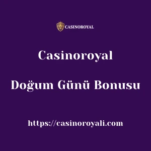 Casinoroyal Doğum Günü Bonusu