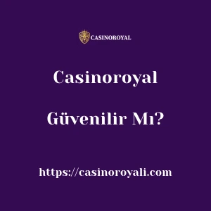 Casinoroyal Güvenilir Mı?