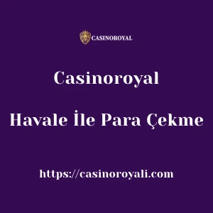 Casinoroyal Havale İle Para Çekme