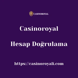 Casinoroyal Hesap Doğrulama