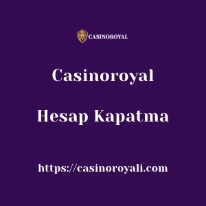 Casinoroyal Hesap Kapatma
