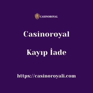 Casinoroyal Kayıp İade