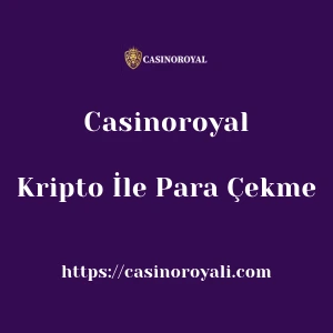 Casinoroyal Kripto İle Para Çekme