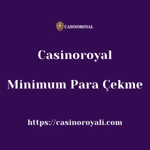 Casinoroyal Minimum Para Çekme