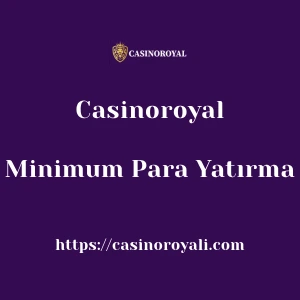 Casinoroyal Minimum Para Yatırma