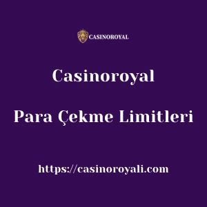 Casinoroyal Para Çekme Limitleri