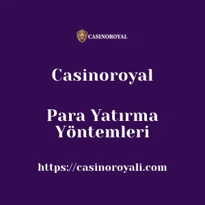 Casinoroyal Para Yatırma Yöntemleri