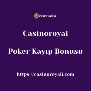 Casinoroyal Poker Kayıp Bonusu