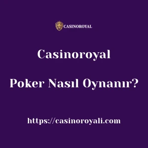 Casinoroyal Poker Nasıl Oynanır?