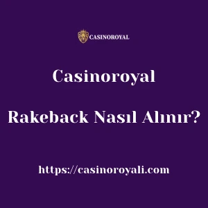 Casinoroyal Rakeback Nasıl Alınır?