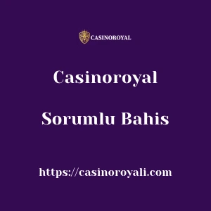 Casinoroyal Sorumlu Bahis