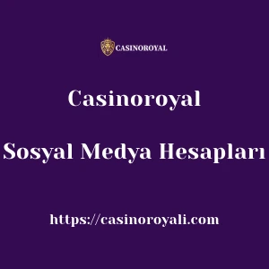 Casinoroyal Sosyal Medya Hesapları