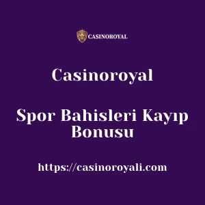 Casinoroyal Spor Bahisleri Kayıp Bonusu