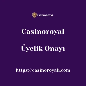 Casinoroyal Üyelik Onayı