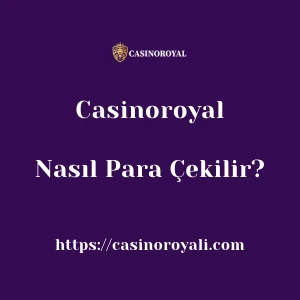 Casinoroyal'dan Nasıl Para Çekilir?